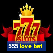 555 love bet